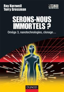 Serons-nous immortels ?