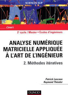 Analyse numérique matricielle appliquée à l'art de l'ingénieur - Tome 2 - Méthodes itératives