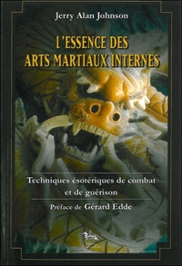 L'essence des arts martiaux internes T. 1