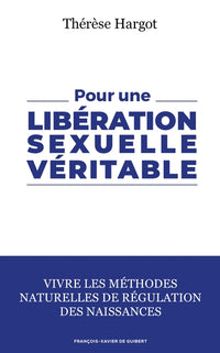 Pour une libération sexuelle véritable: Vivre les méthodes naturelles de régulation des naissances