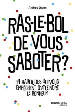 Ras-le-bol de vous saboter ? - 14 habitudes qui vous empêchent d'attendre le bonheur