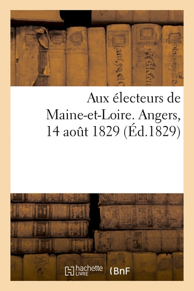 Aux électeurs de Maine-et-Loire. Angers, 14 août 1829