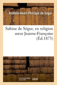 Sabine de Ségur, en religion soeur Jeanne-Françoise