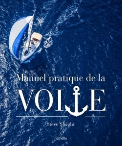 Le manuel pratique de la voile