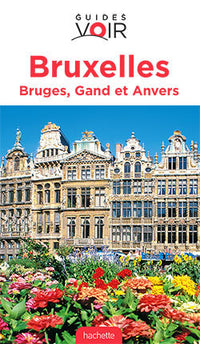 Guide Voir Bruxelles, Bruges, Gand et Anvers