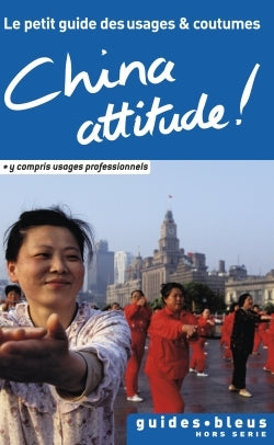 China attitude ! Le petit guide des usages et coutumes