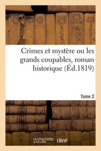 Crimes et mystère ou les grands coupables, roman historique