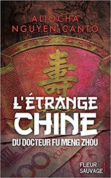 L'étrange Chine du docteur Fu Meng Zhou