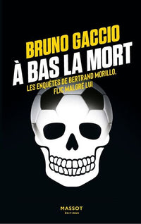 À bas la mort - Les enquêtes de Bertrand Morillo, flic malgré lui - Volume 4