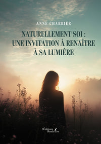 Naturellement soi : Une invitation à renaître à sa lumière