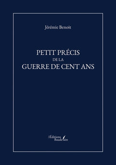 Petit précis de la Guerre de Cent Ans