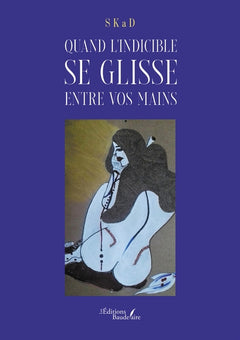 Quand l'indicible se glisse entre vos mains
