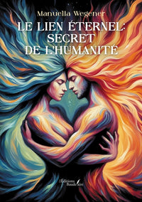 Le lien éternel: secret de l'humanité