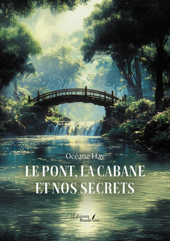 Le pont, la cabane et nos secrets