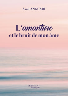 L'amanture et le bruit de mon âme