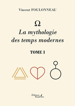 La mythologie des temps modernes - Tome I
