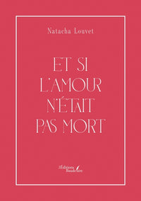 Et si l'amour n'était pas mort