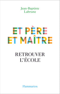 Et père et maître: Retrouver l'école