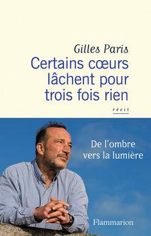 Certains coeurs lâchent pour trois fois rien