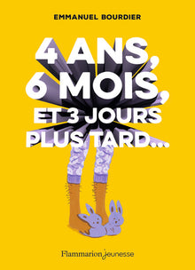 4 ans, 6 mois, et 3 jours plus tard... (Romans 10 - 13 ans) (French Edition)
