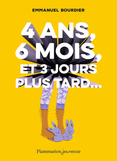 4 ans, 6 mois, et 3 jours plus tard... (Romans 10 - 13 ans) (French Edition)