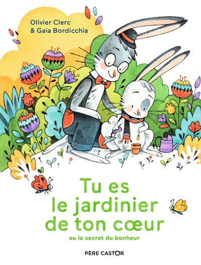Tu es le jardinier de ton coeur
