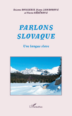 Parlons slovaque: Une langue slave