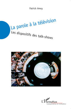 La parole à la télévision: Les dispositifs des talk-shows
