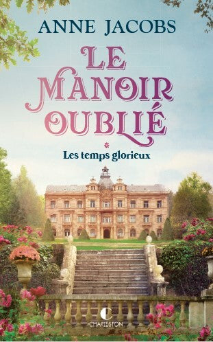 Le manoir oublié - Les temps glorieux