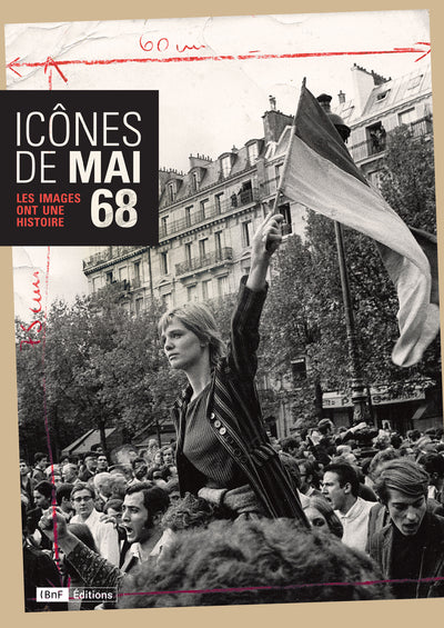 Icônes de Mai 68 - Les images ont une histoire