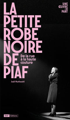 La petite robe noire de Piaf - De la rue à la haute couture