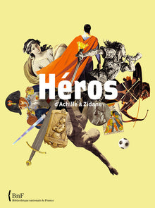 Héros. D'achille à Zidane