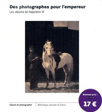Des photographies pour l'empereur. Les albums de Napoléon III
