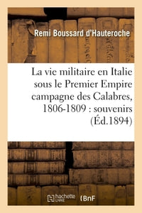 La vie militaire en Italie sous le Premier Empire campagne des Calabres, 1806-1809 : souvenirs