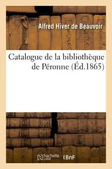 Catalogue de la bibliothèque de Péronne