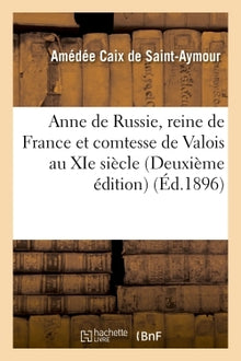 Anne de Russie, reine de France et comtesse de Valois au XIe siècle