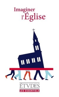 Etudes essentielles - Imaginer l'Église