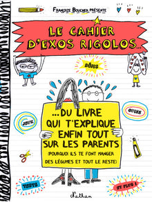 Le cahier d'exos rigolos du livre qui t'explique enfin tout sur les parents