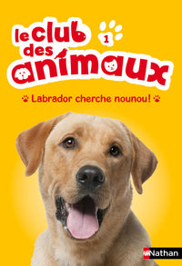 Le club des animaux 1: Labrador cherche nounou !