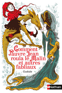 Comment pauvre Jean roula le Malin et autres fabliaux