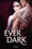 Ever dark