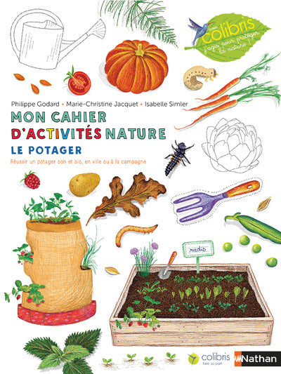Le potager - Cahier d'observation et d'activités Colibris