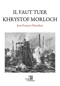 Il faut tuer Khrystof Morloch