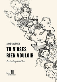 Tu n'oses rien vouloir - Portraits probables