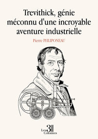 Trevithick, génie méconnu d'une incroyable aventure industrielle