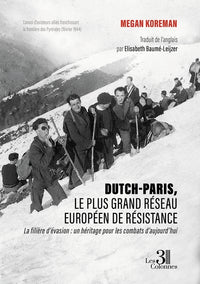 Dutch-Paris, le plus grand réseau européen de résistance