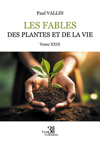 Les Fables des plantes et de la Vie - Tome XXIX