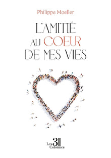 L'amitié au coeur de mes vies