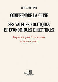 Comprendre la Chine - Ses valeurs politiques et économiques directrices