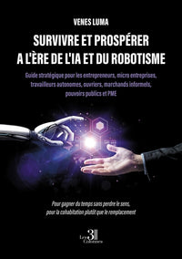 Survivre et prospérer a l'ère de l'IA et du robotisme